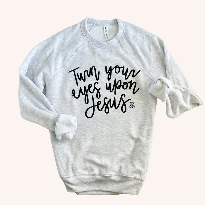 Turn Your Eyes Upon Jesus | Sweatshirt