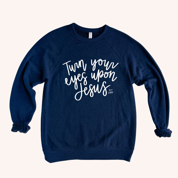 Turn Your Eyes Upon Jesus | Sweatshirt