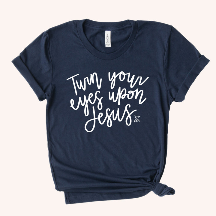 Turn Your Eyes Upon Jesus | T-Shirt