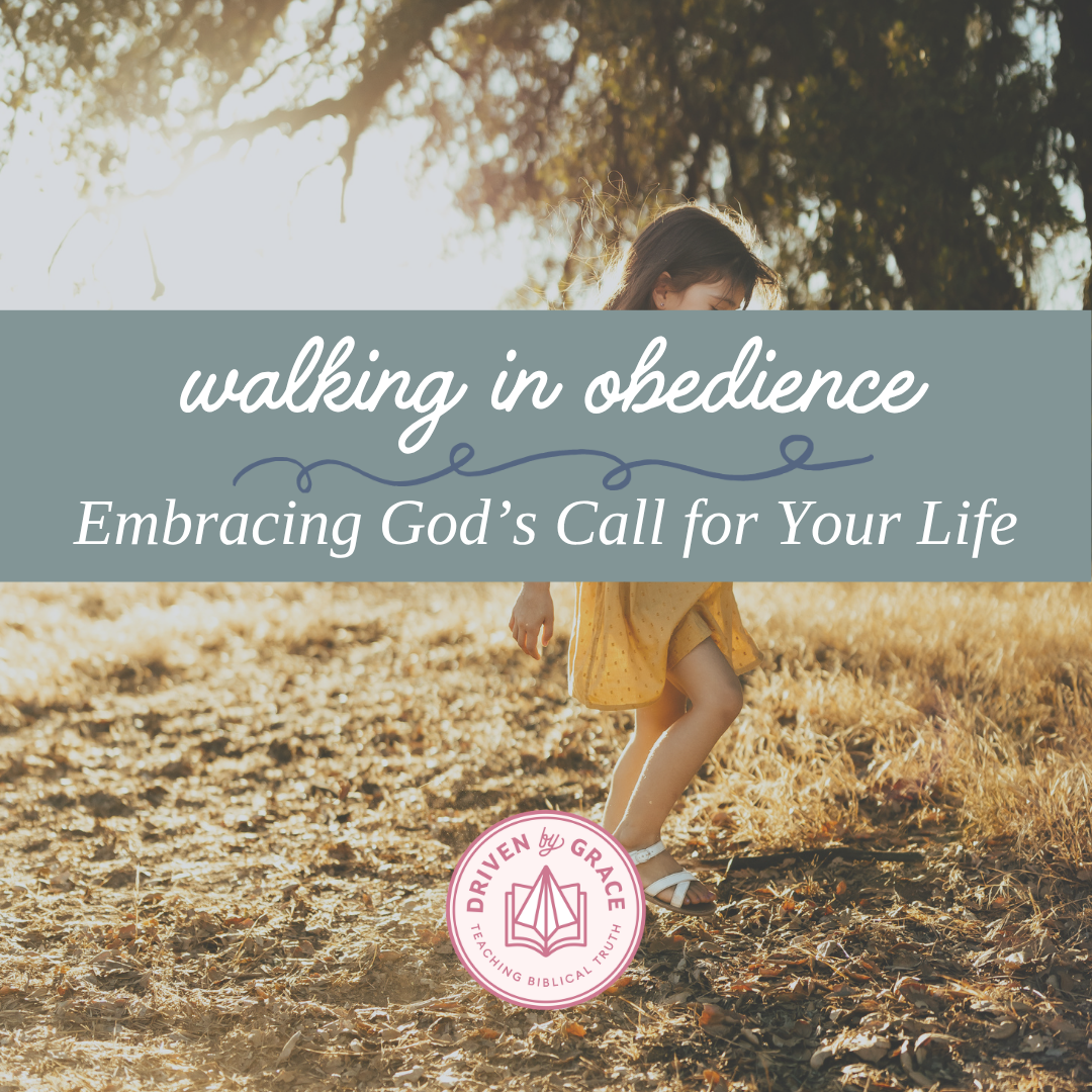 Walking in Obedience: Embracing God’s Call for Your Life
