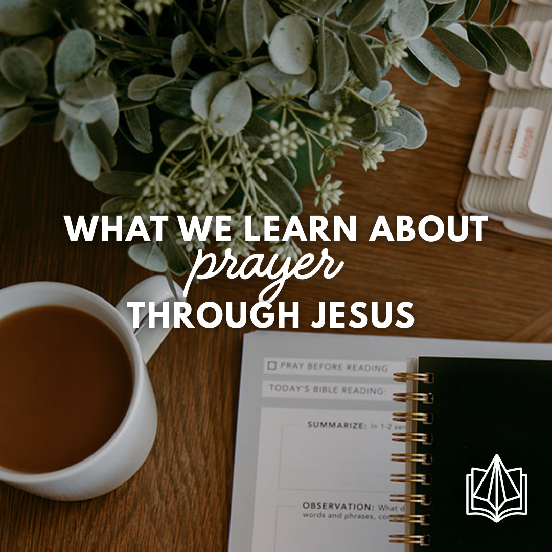 What We Learn About Prayer Through Jesus