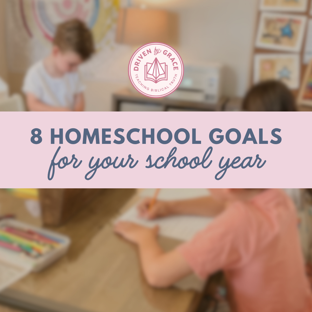 8 Simple and Practical Goals for the New Homeschool Year