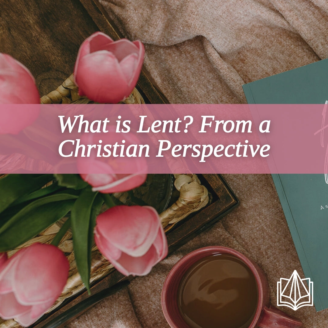 What is Lent? From a Christian Perspective