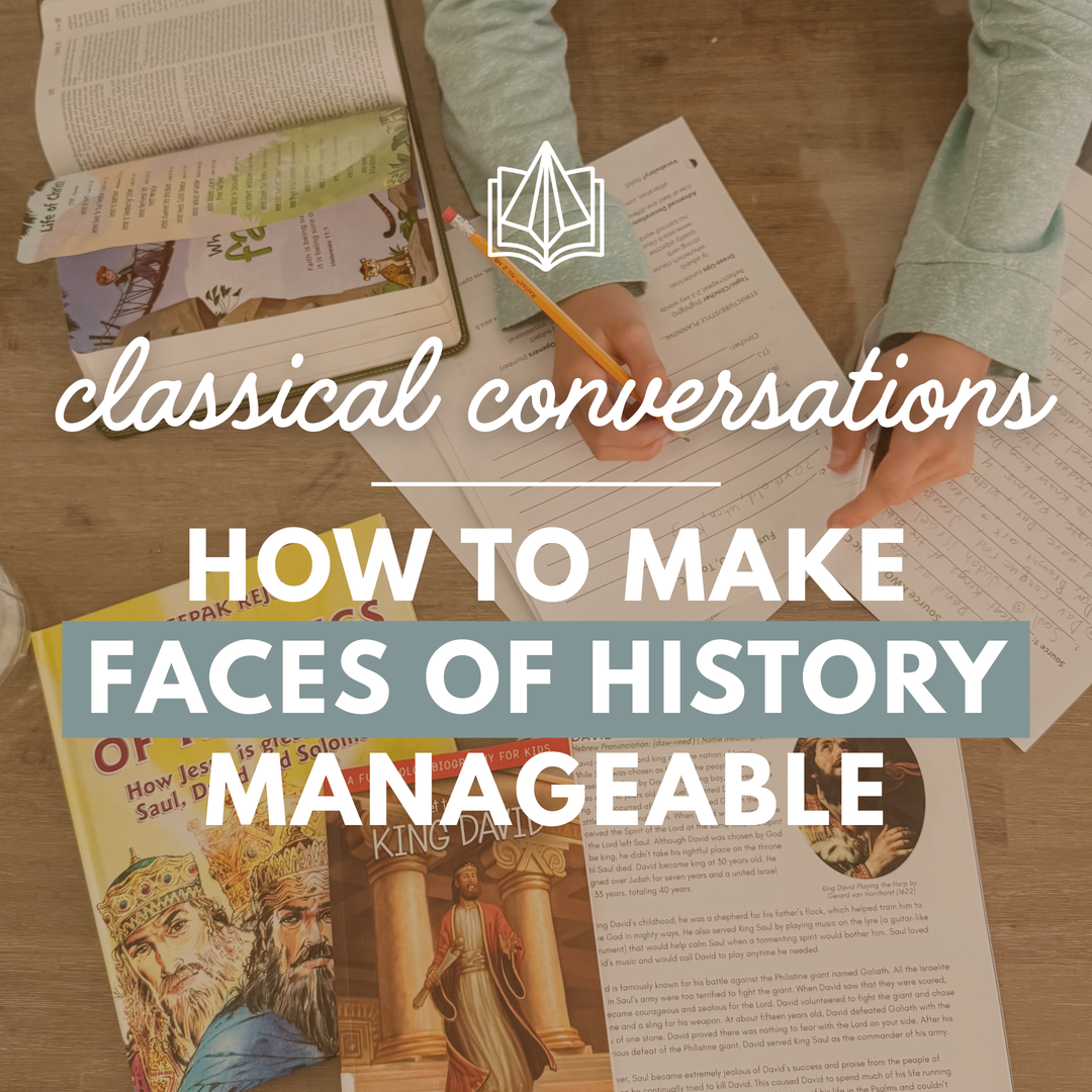 How to Make Classical Conversations Faces of History Manageable