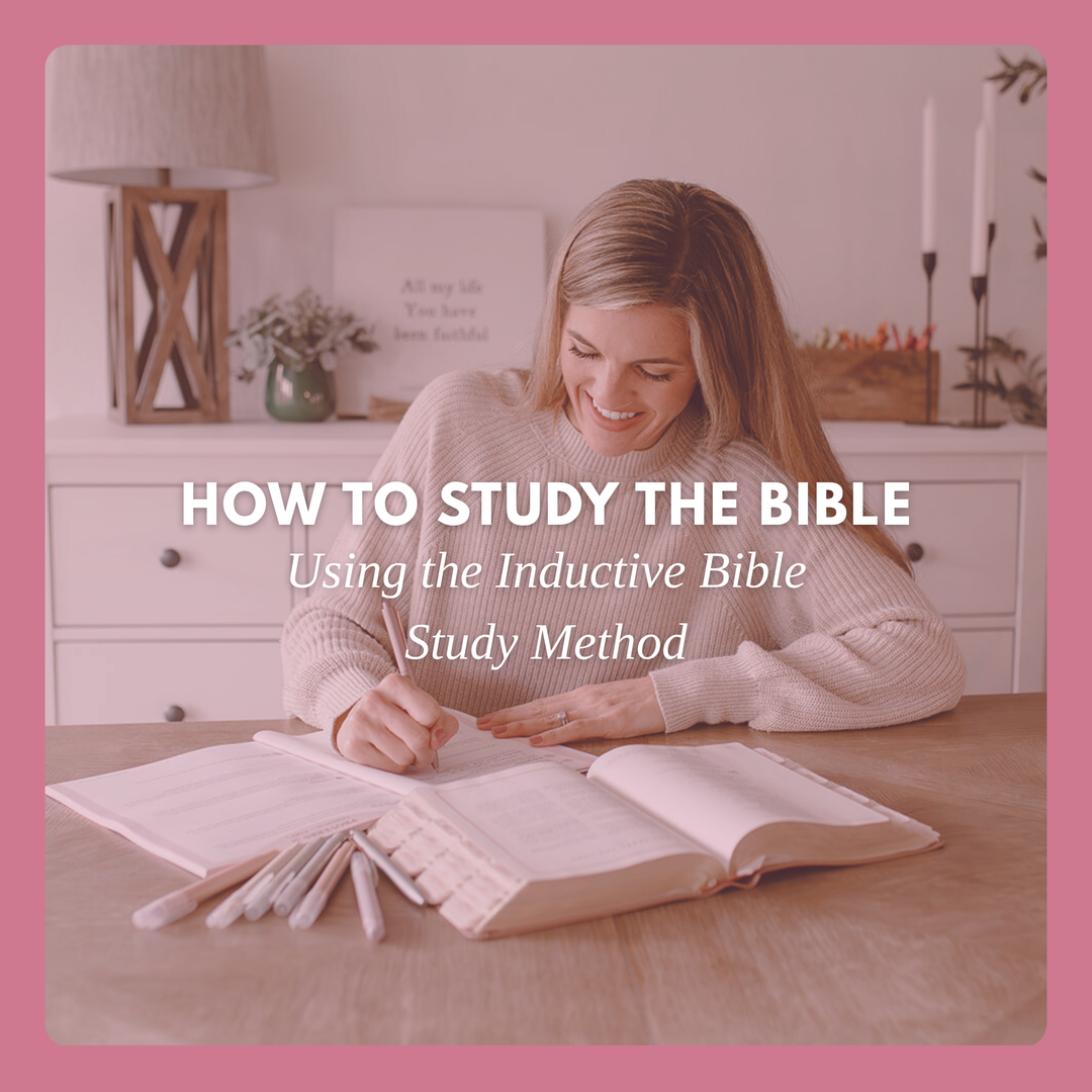 How to Study the Bible Using the Inductive Bible Study Method