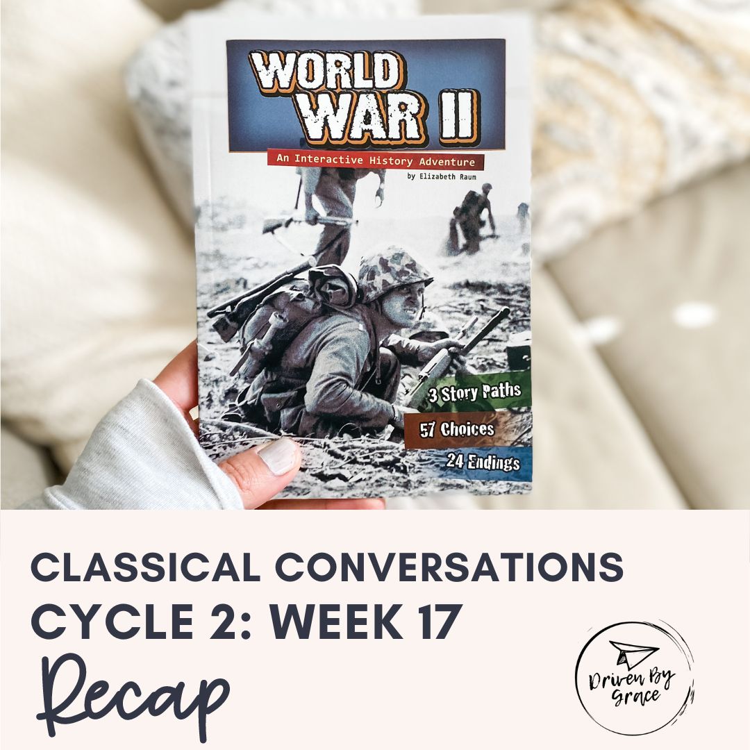 Classical Conversations Cycle 2: Week 17 Recap – Driven By Grace