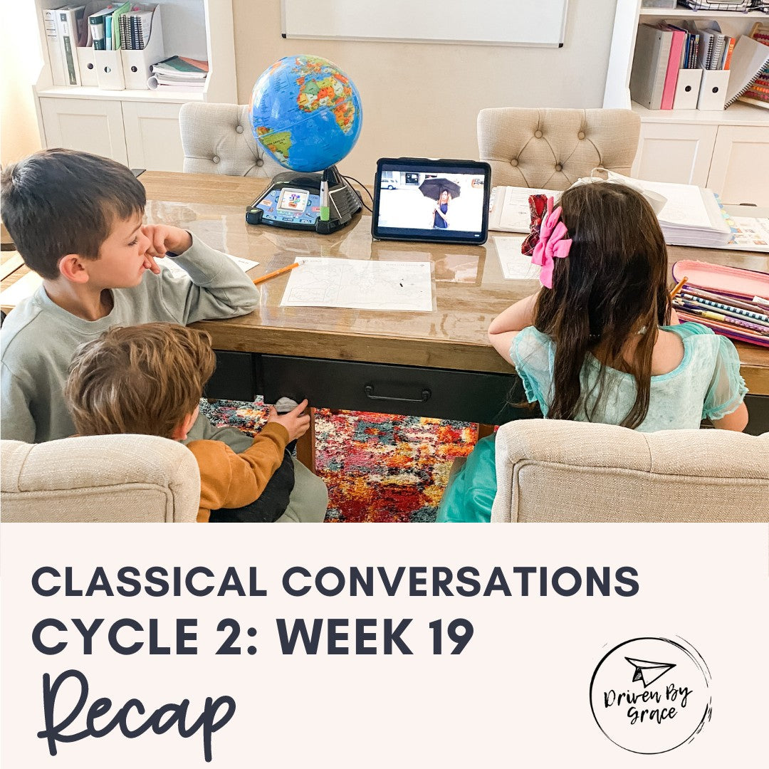 Classical Conversations Cycle 2 Week 19 Recap Driven By Grace
